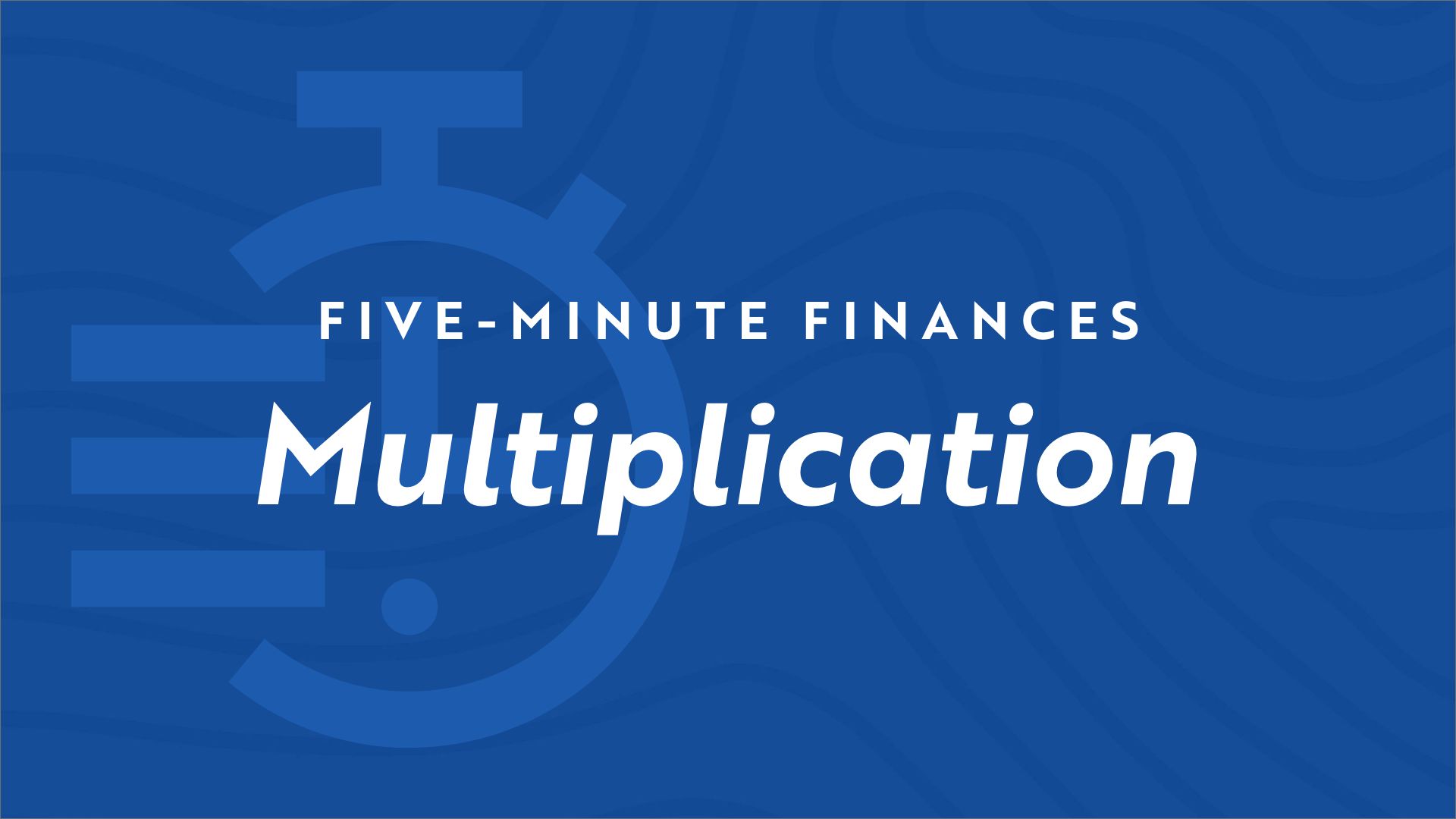 Stopwatch icon on blue background with the video title "Five Minute Finances - Multiplication"