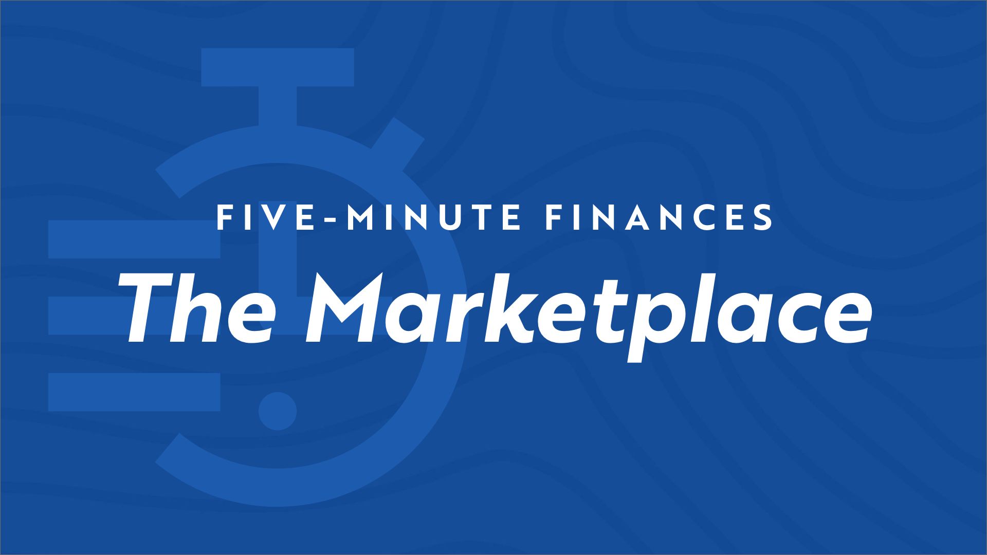 Stopwatch icon on blue background with the video title "Five Minute Finances - The Marketplace"